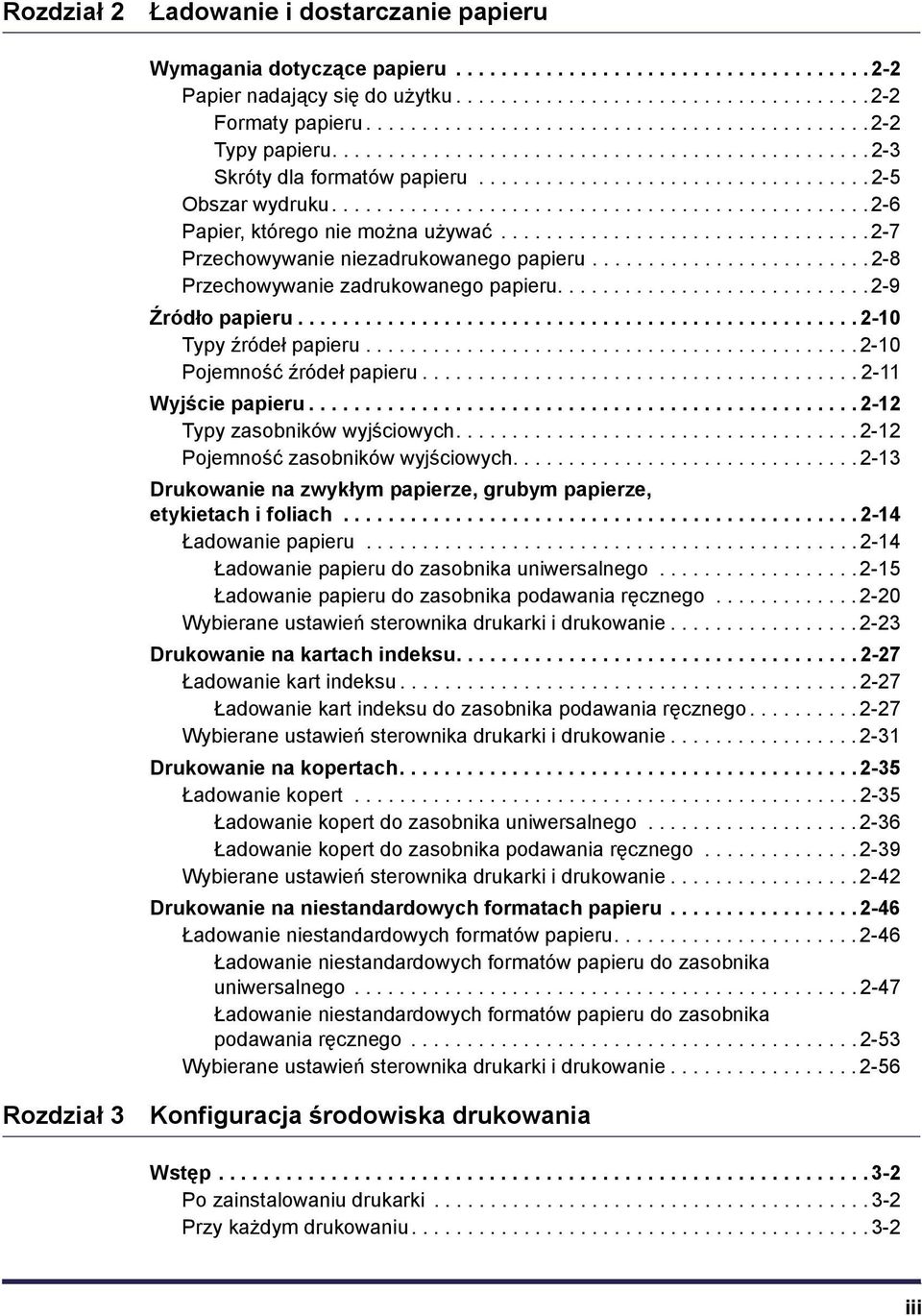 ............................................... 2-6 Papier, którego nie można używać................................. 2-7 Przechowywanie niezadrukowanego papieru.