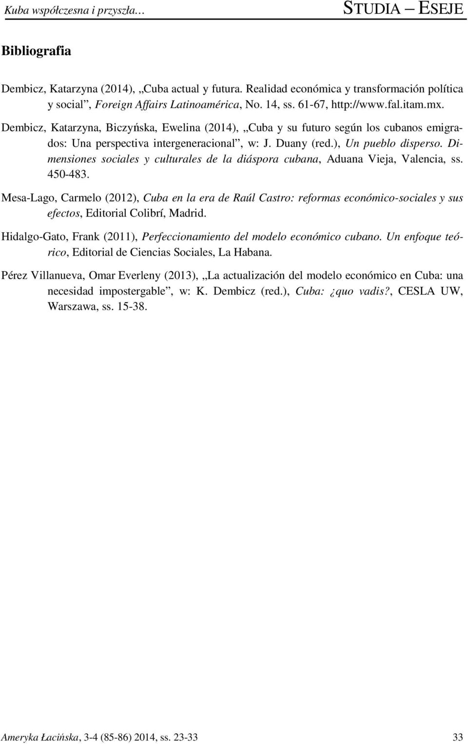 Dimensiones sociales y culturales de la diáspora cubana, Aduana Vieja, Valencia, ss. 450-483.