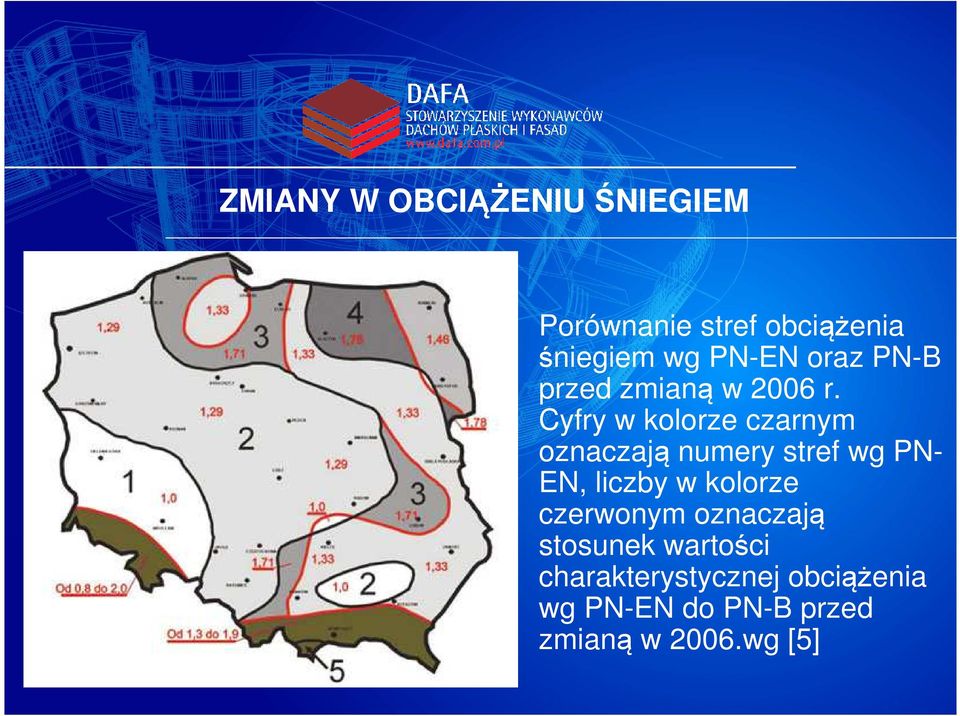 Cyfry w kolorze czarnym oznaczają numery stref wg PN- EN, liczby w