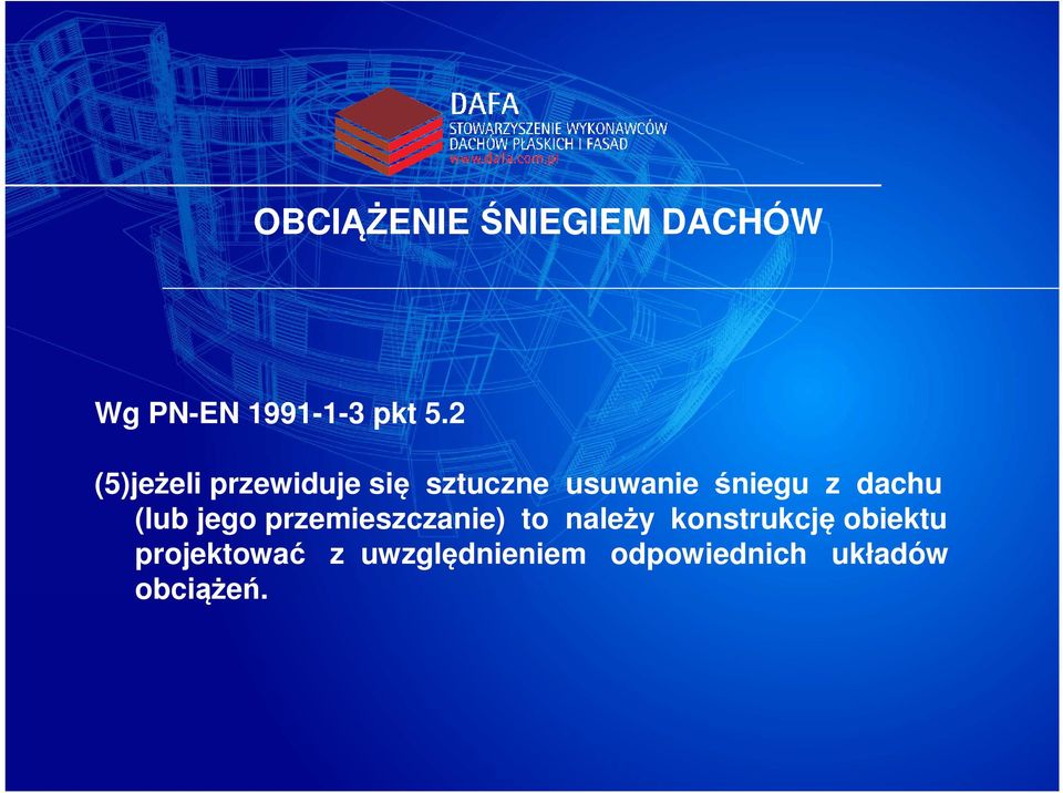 2 (5)jeżeli przewiduje się sztuczne usuwanie śniegu z dachu (lub jego