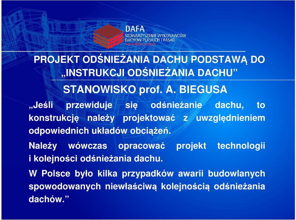 Należy wówczas opracować projekt technologii i kolejności odśnieżania dachu.