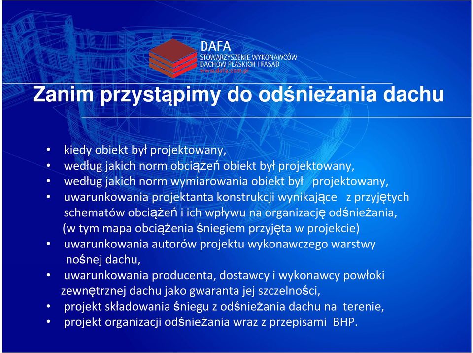 obciążenia śniegiem przyjęta w projekcie) uwarunkowania autorów projektu wykonawczego warstwy nośnej dachu, uwarunkowania producenta, dostawcy i wykonawcy