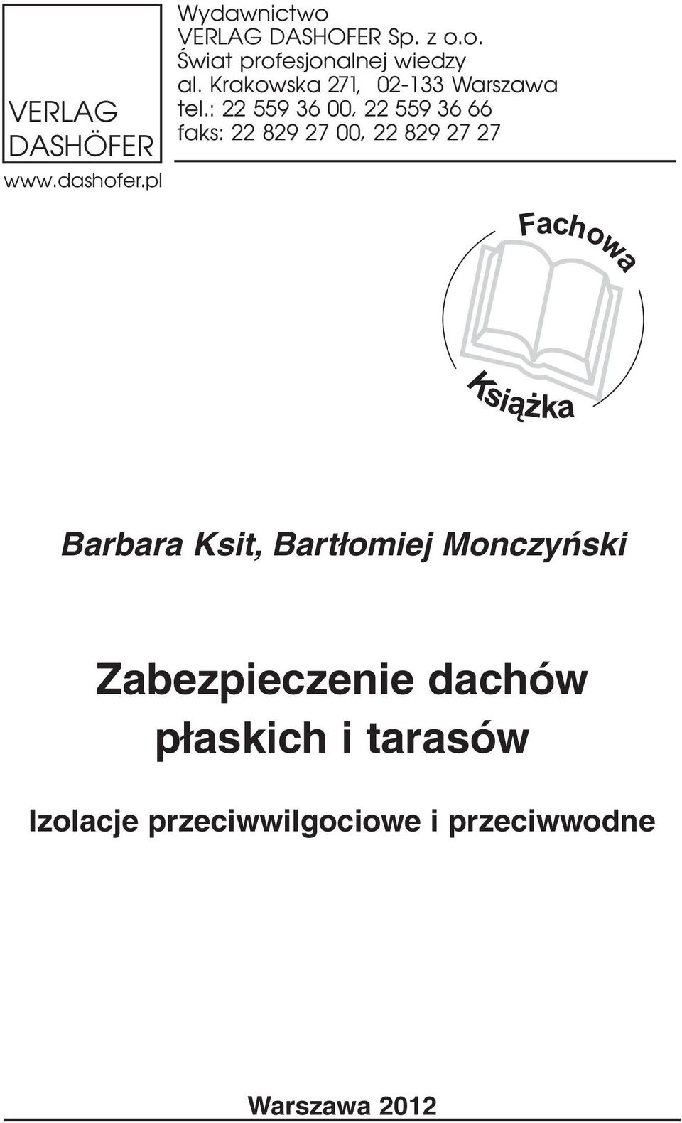: 22 559 36 00, 22 559 36 66 faks: 22 829 27 00, 22 829 27 27 Książka Barbara Ksit,