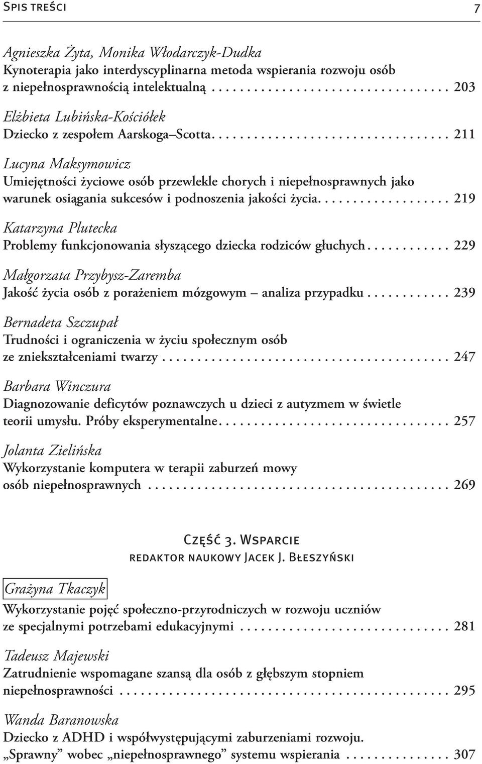 ... 211 Lucyna Maksymowicz Umiejętności życiowe osób przewlekle chorych i niepełnosprawnych jako warunek osiągania sukcesów i podnoszenia jakości życia.