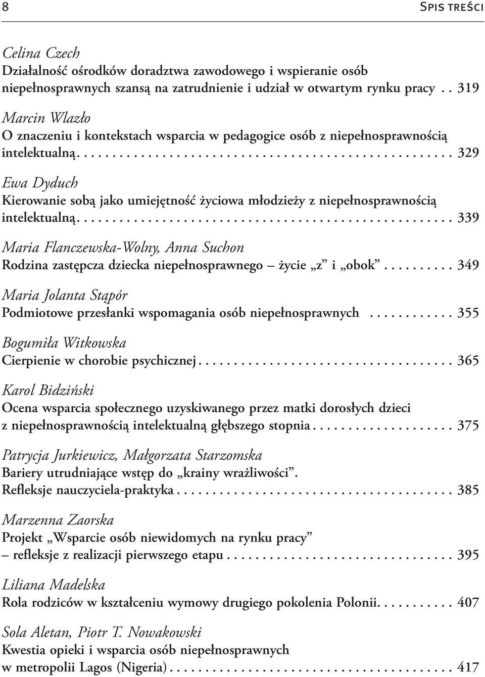 ... 329 Ewa Dyduch Kierowanie sobą jako umiejętność życiowa młodzieży z niepełnosprawnością intelektualną.