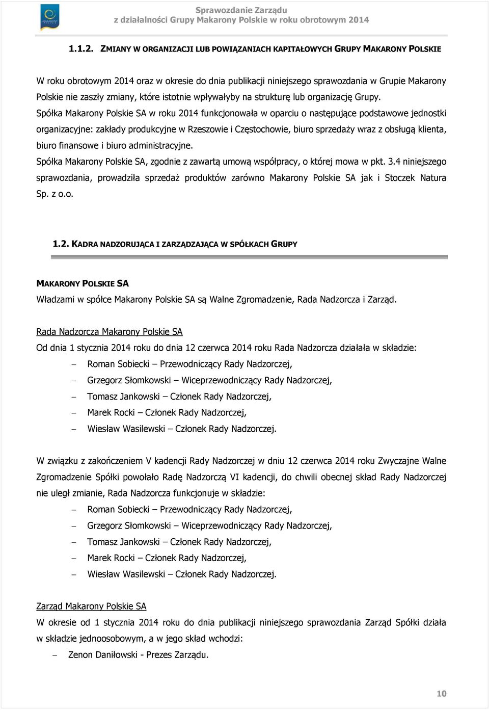 które istotnie wpływałyby na strukturę lub organizację Grupy.