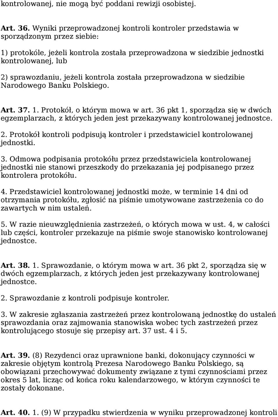 jeżeli kontrola została przeprowadzona w siedzibie Narodowego Banku Polskiego. Art. 37. 1. Protokół, o którym mowa w art.