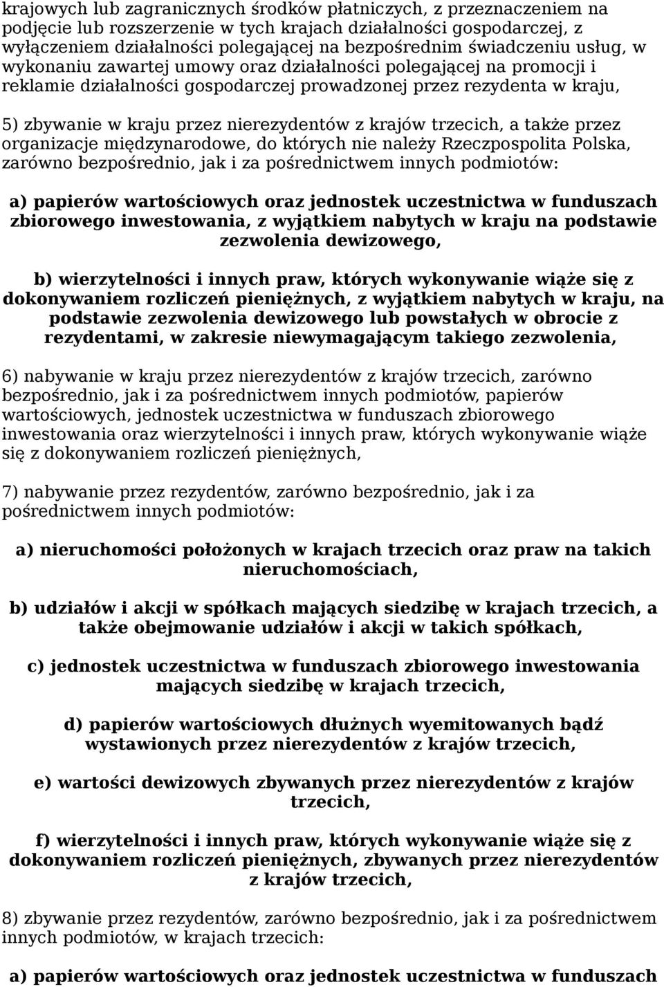 nierezydentów z krajów trzecich, a także przez organizacje międzynarodowe, do których nie należy Rzeczpospolita Polska, zarówno bezpośrednio, jak i za pośrednictwem innych podmiotów: a) papierów