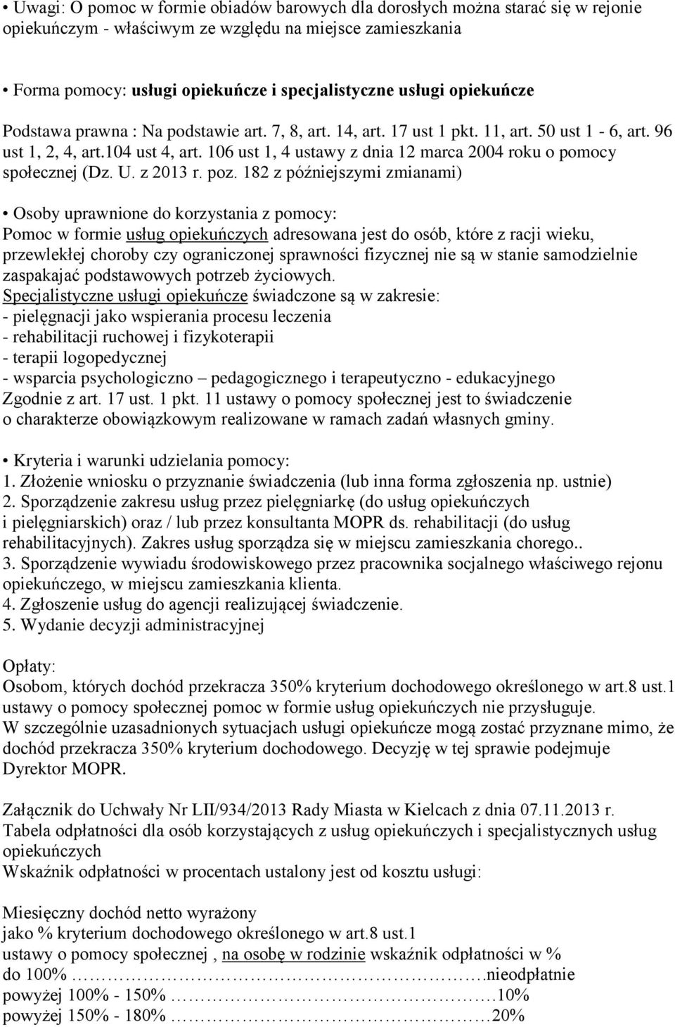 106 ust 1, 4 ustawy z dnia 12 marca 2004 roku o pomocy społecznej (Dz. U. z 2013 r. poz.