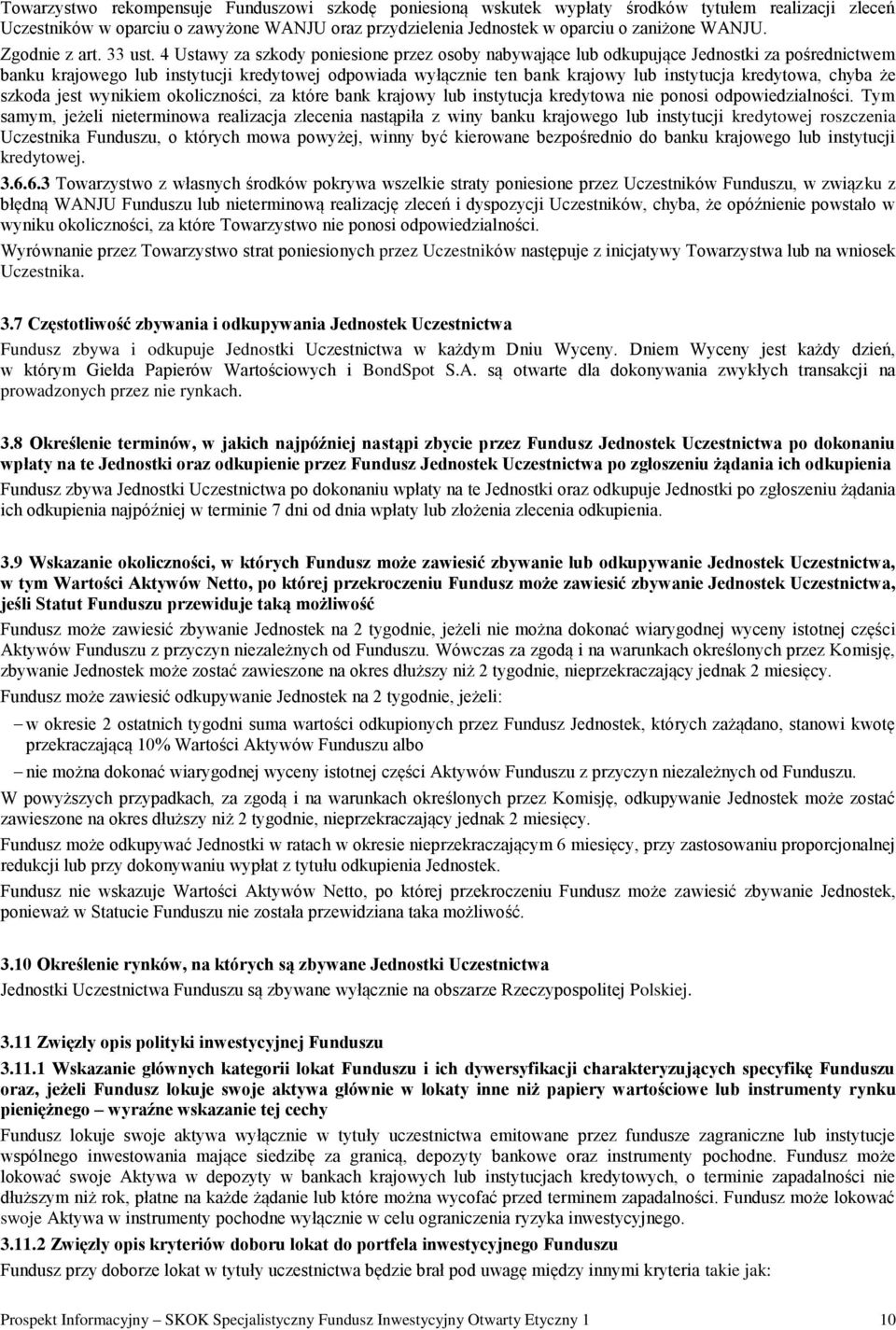 4 Ustawy za szkody poniesione przez osoby nabywające lub odkupujące Jednostki za pośrednictwem banku krajowego lub instytucji kredytowej odpowiada wyłącznie ten bank krajowy lub instytucja kredytowa,