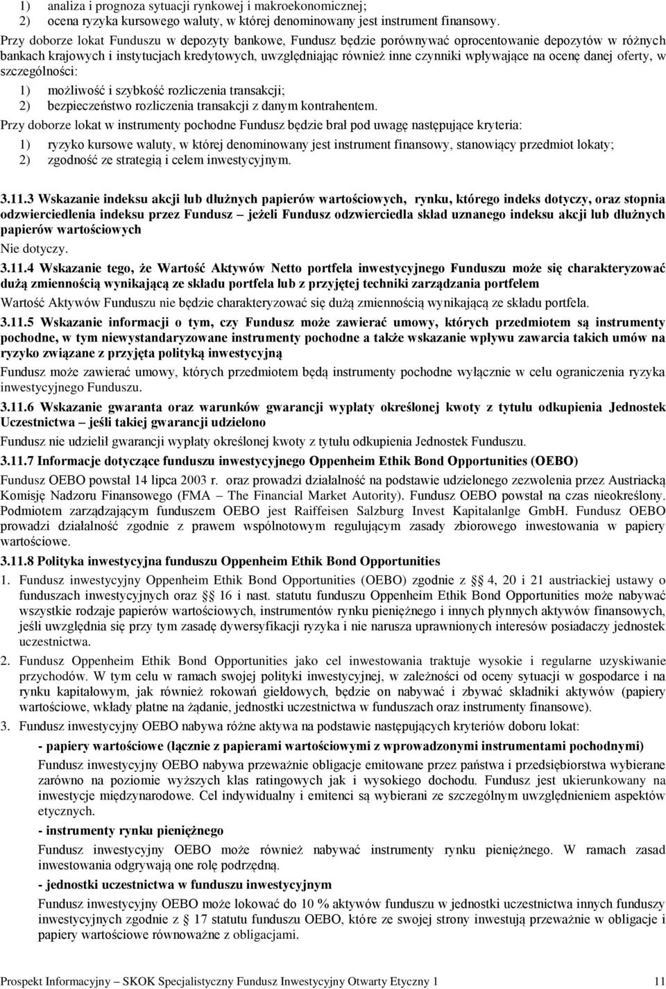 wpływające na ocenę danej oferty, w szczególności: 1) możliwość i szybkość rozliczenia transakcji; 2) bezpieczeństwo rozliczenia transakcji z danym kontrahentem.