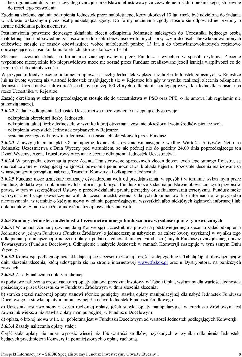 Do formy udzielenia zgody stosuje się odpowiednie przepisy o formie udzielania pełnomocnictw.