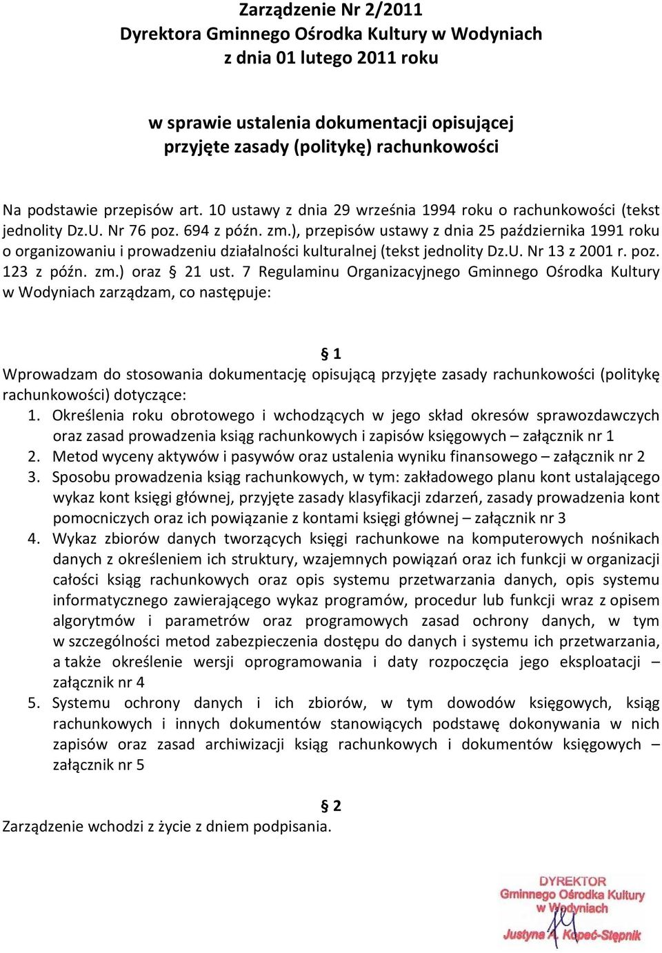 ), przepisów ustawy z dnia 25 października 1991 roku o organizowaniu i prowadzeniu działalności kulturalnej (tekst jednolity Dz.U. Nr 13 z 2001 r. poz. 123 z późn. zm.) oraz 21 ust.