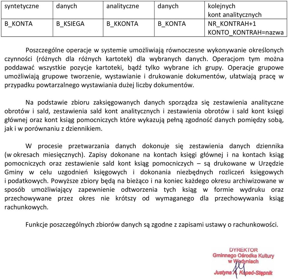 Operacje grupowe umożliwiają grupowe tworzenie, wystawianie i drukowanie dokumentów, ułatwiają pracę w przypadku powtarzalnego wystawiania dużej liczby dokumentów.