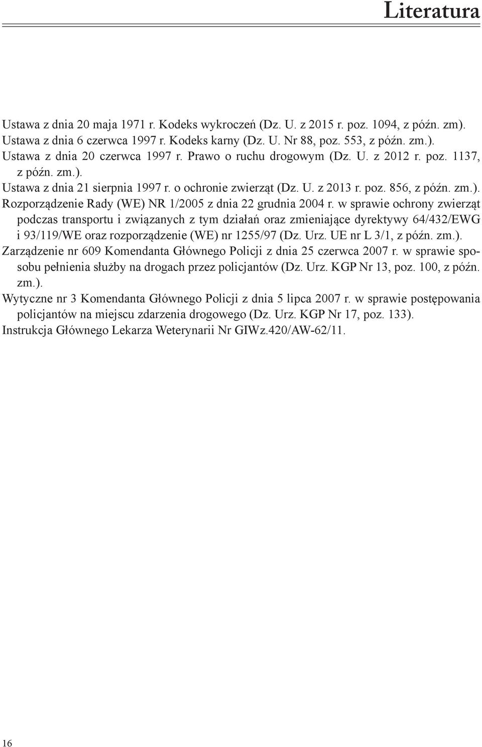 w sprawie ochrony zwierząt podczas transportu i związanych z tym działań oraz zmieniające dyrektywy 64/432/EWG i 93/119/WE oraz rozporządzenie (WE) 