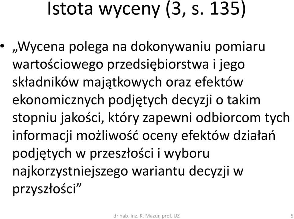 majątkowych oraz efektów ekonomicznych podjętych decyzji o takim stopniu jakości, który zapewni