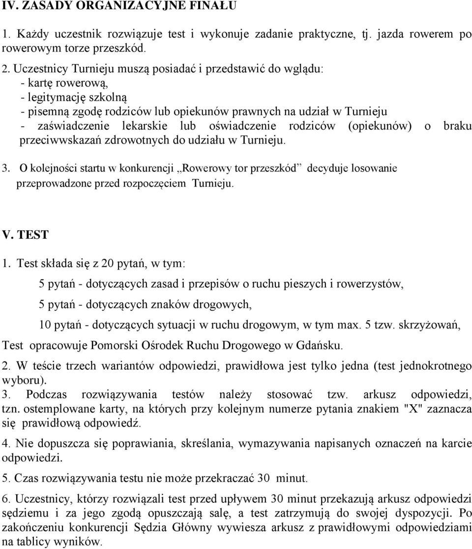 oświadczenie rodziców (opiekunów) o braku przeciwwskazań zdrowotnych do udziału w Turnieju. 3.