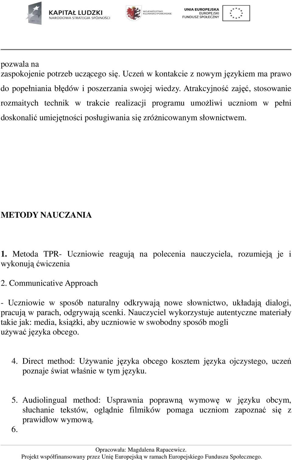 Metoda TPR- Uczniowie reagują na polecenia nauczyciela, rozumieją je i wykonują ćwiczenia 2.