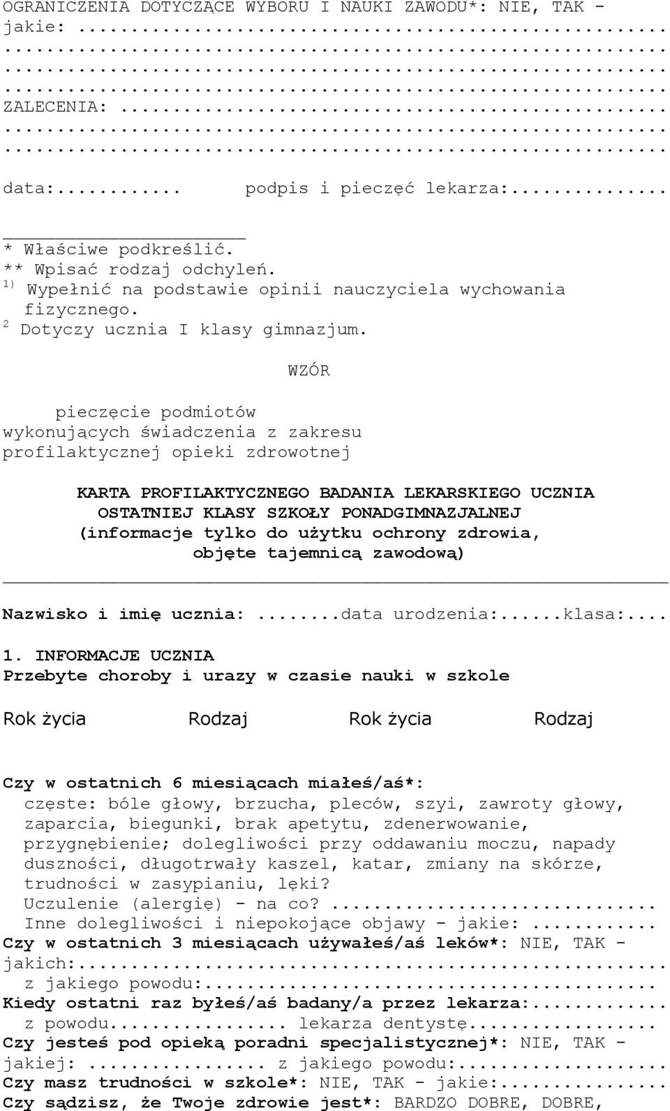 WZÓR pieczęcie podmiotów wykonujących świadczenia z zakresu profilaktycznej opieki zdrowotnej KARTA PROFILAKTYCZNEGO BADANIA LEKARSKIEGO UCZNIA OSTATNIEJ KLASY SZKOŁY PONADGIMNAZJALNEJ (informacje