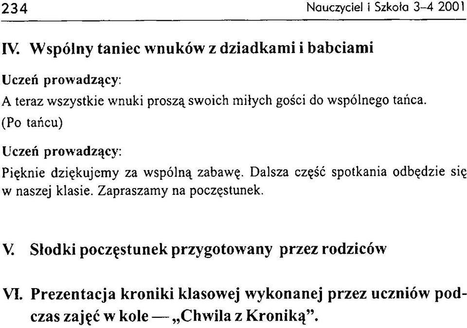 wspólnego tańca. (Po tańcu) Pięknie dziękujemy za wspólną zabawę.