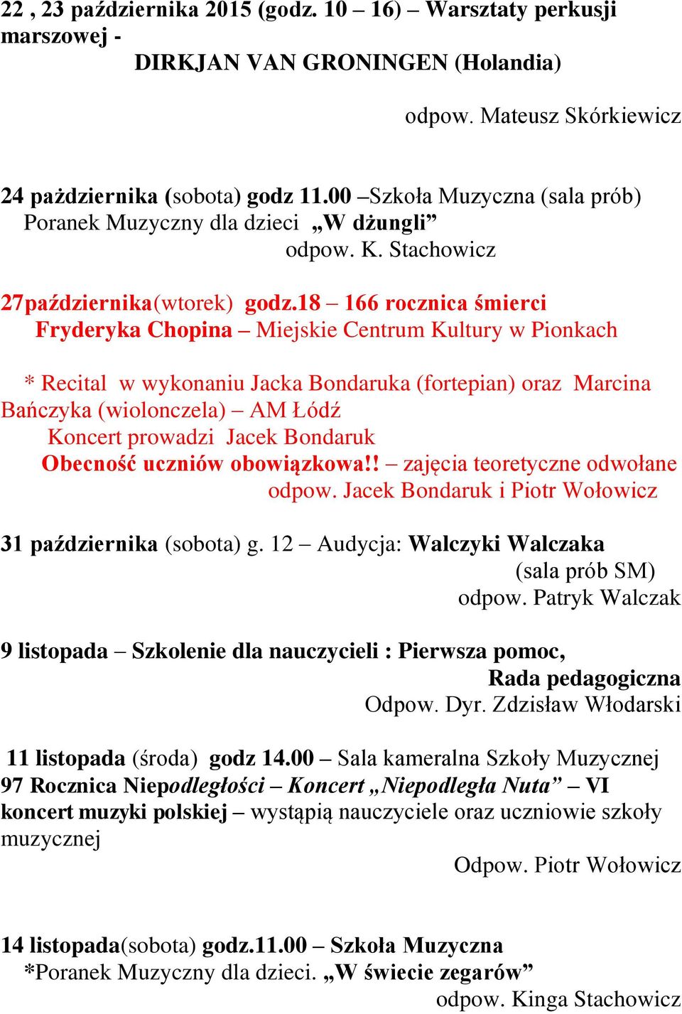 18 166 rocznica śmierci Fryderyka Chopina Miejskie Centrum Kultury w Pionkach * Recital w wykonaniu Jacka Bondaruka (fortepian) oraz Marcina Bańczyka (wiolonczela) AM Łódź Koncert prowadzi Jacek