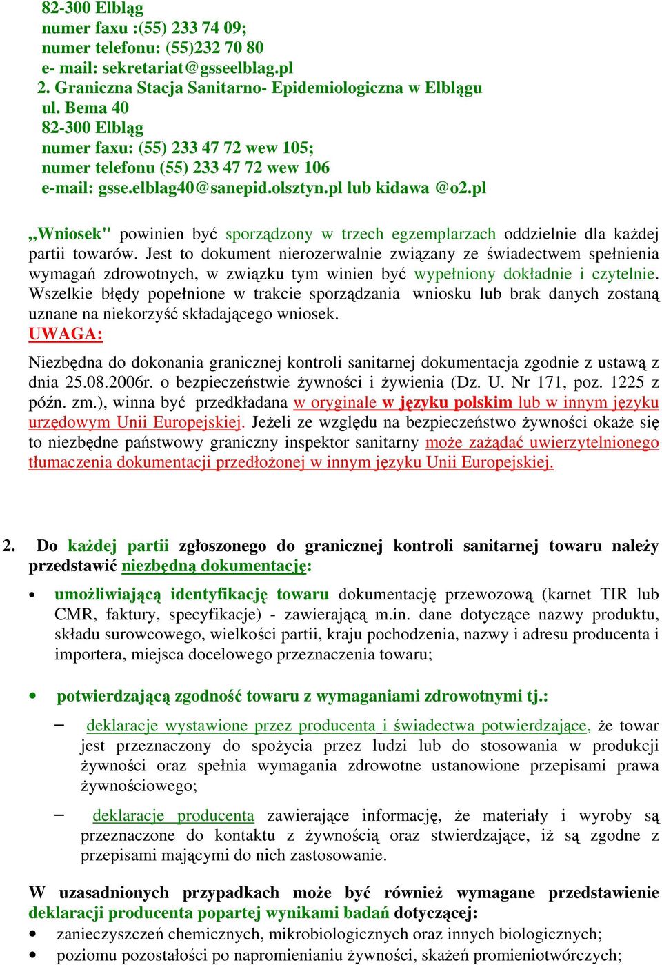 pl Wniosek" powinien być sporządzony w trzech egzemplarzach oddzielnie dla każdej partii towarów.