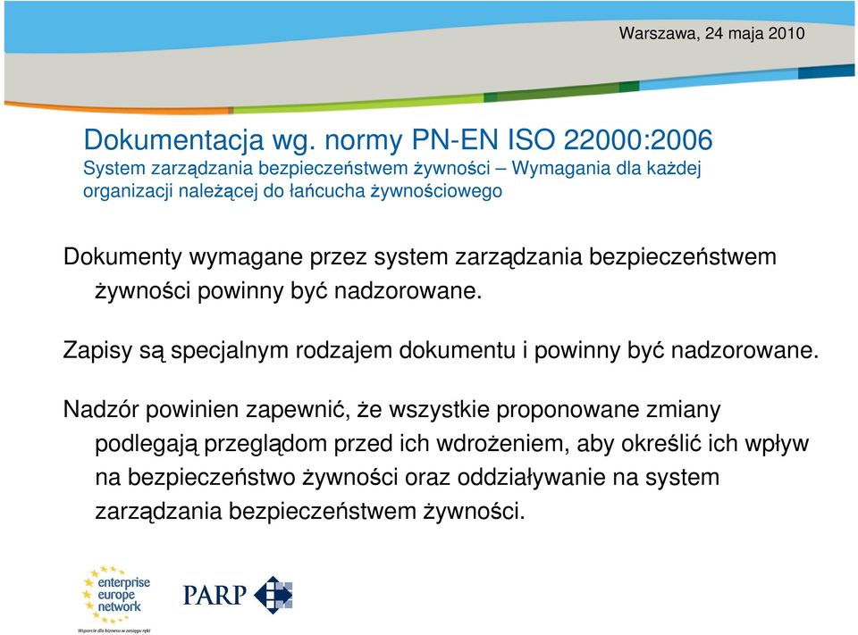 Dokumenty wymagane przez system zarządzania bezpieczeństwem żywności powinny być nadzorowane.