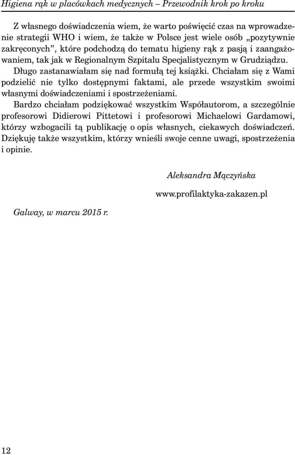 Chciałam się z Wami podzielić nie tylko dostępnymi faktami, ale przede wszystkim swoimi własnymi doświadczeniami i spostrzeżeniami.