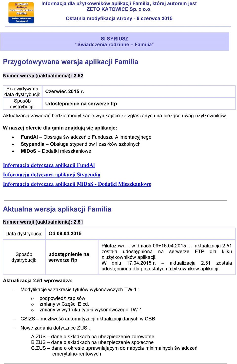 W naszej ofercie dla gmin znajdują się aplikacje: FundAl Obsługa świadczeń z Funduszu Alimentacyjnego Stypendia Obsługa stypendiów i zasiłków szkolnych MiDoS Dodatki mieszkaniowe Informacja dotycząca