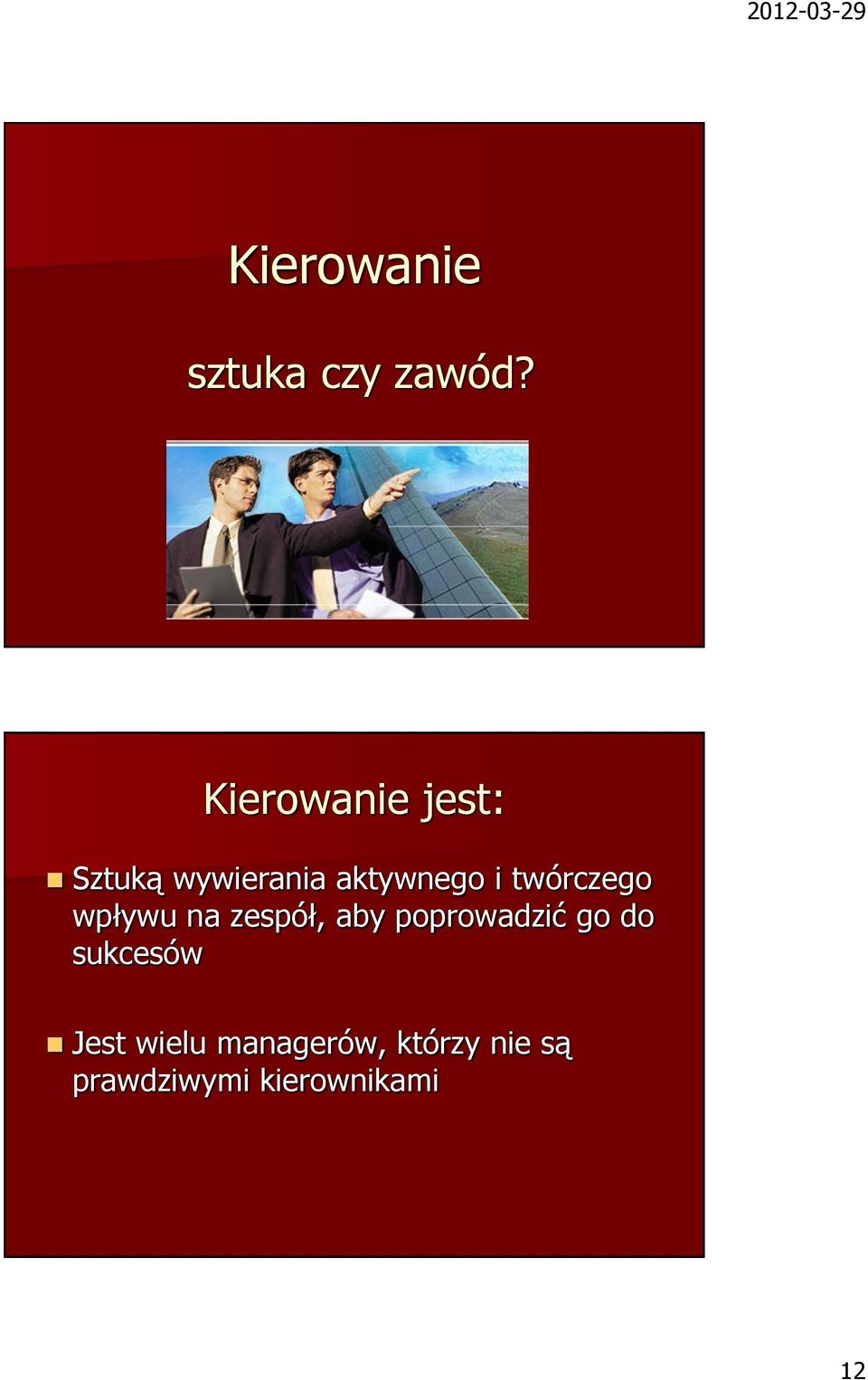 twórczego wpływu na zespół, aby poprowadzić go do