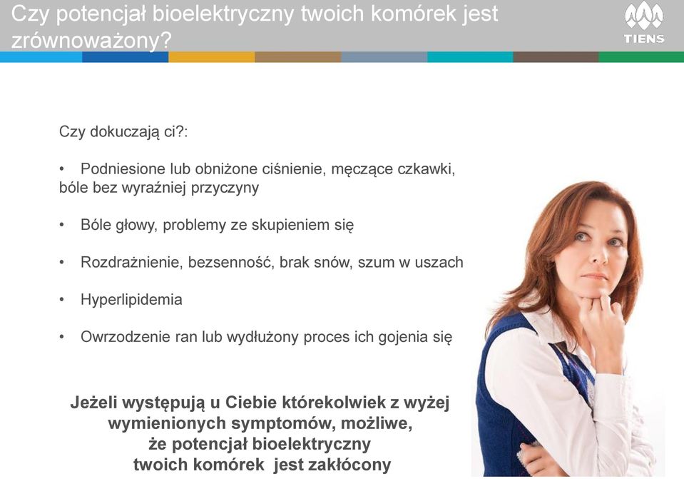 skupieniem się Rozdrażnienie, bezsenność, brak snów, szum w uszach Hyperlipidemia Owrzodzenie ran lub wydłużony