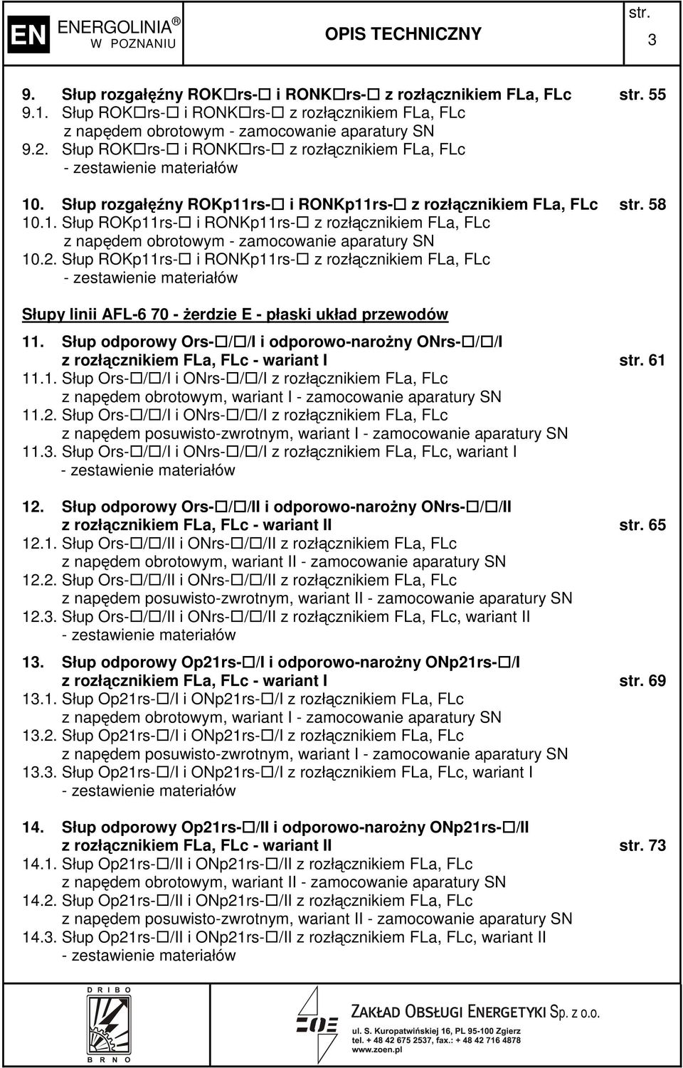 2. Słup ROKp11rs- i RONKp11rs- z rozłącznikiem FLa, FLc Słupy linii AFL-6 70 - Ŝerdzie E - płaski układ przewodów 11.