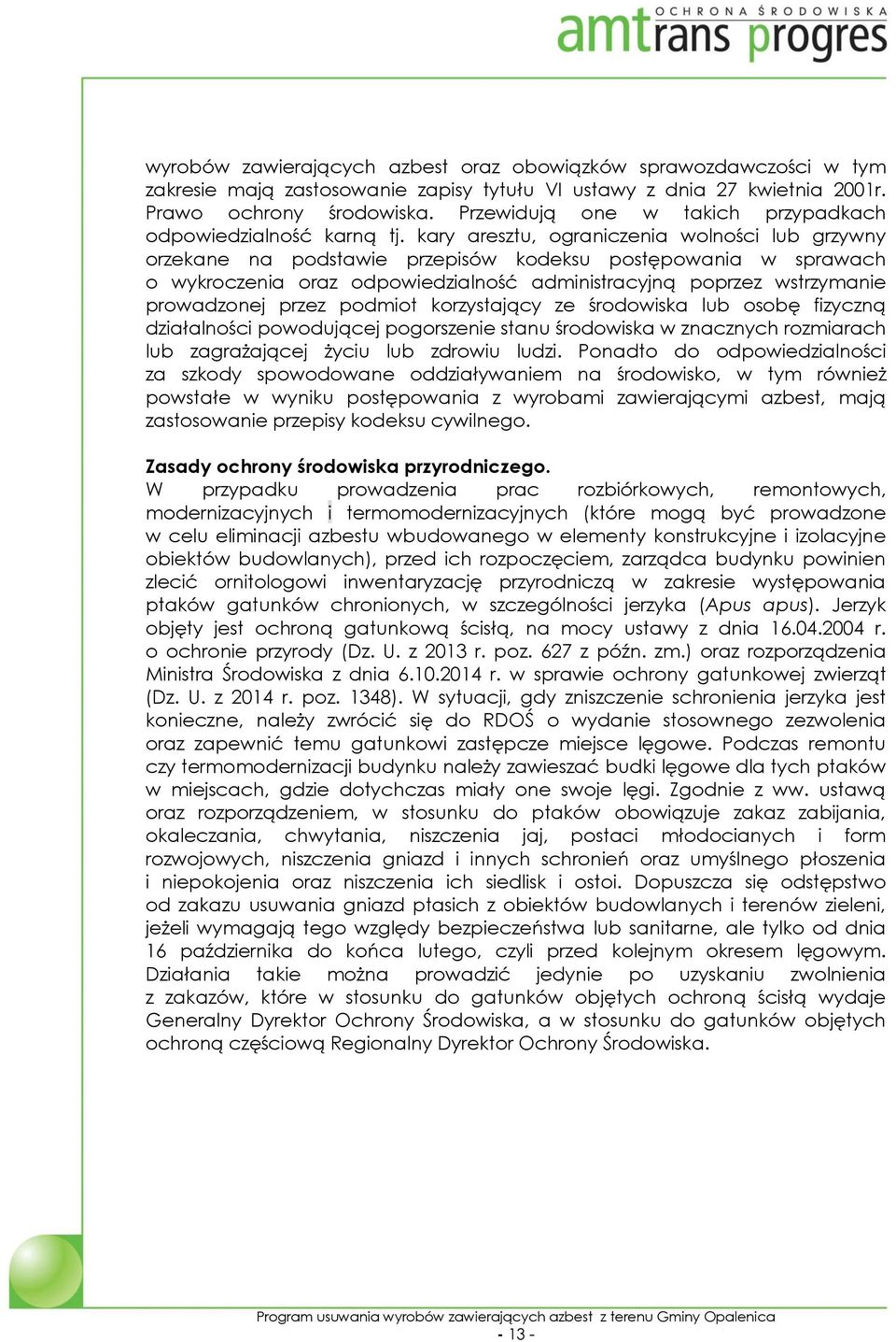 kary aresztu, ograniczenia wolności lub grzywny orzekane na podstawie przepisów kodeksu postępowania w sprawach o wykroczenia oraz odpowiedzialność administracyjną poprzez wstrzymanie prowadzonej