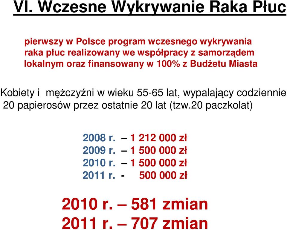 wieku 55-65 lat, wypalający codziennie 20 papierosów przez ostatnie 20 lat (tzw.20 paczkolat) 2008 r.