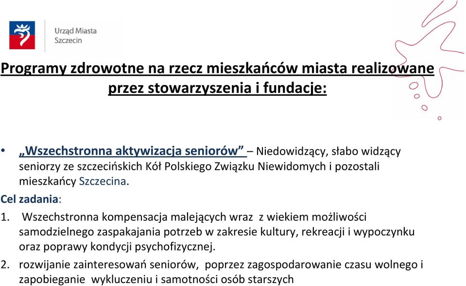 Wszechstronna kompensacja malejących wraz z wiekiem możliwości samodzielnego zaspakajania potrzeb w zakresie kultury, rekreacjii wypoczynku