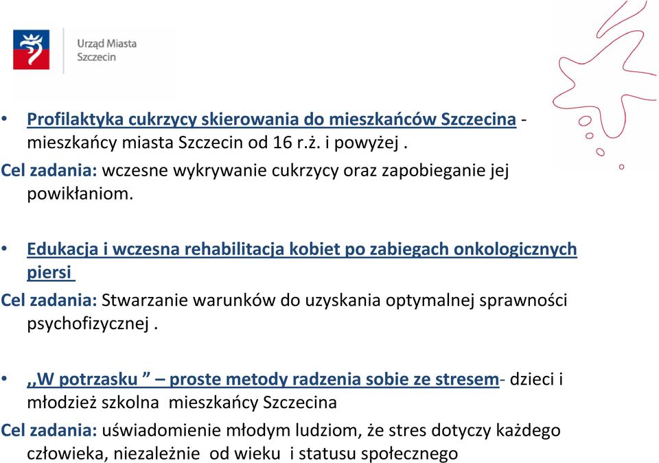 Edukacja i wczesna rehabilitacja kobiet po zabiegach onkologicznych piersi Cel zadania: Stwarzanie warunków do uzyskania optymalnej