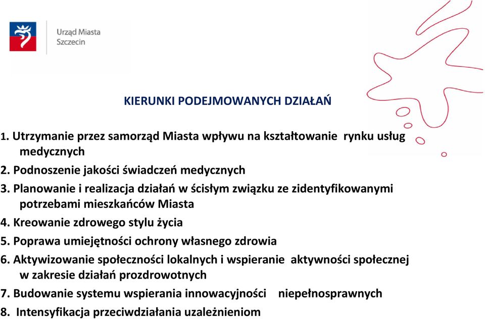 Planowanie i realizacja działańw ścisłym związku ze zidentyfikowanymi potrzebami mieszkańców Miasta 4. Kreowanie zdrowego stylu życia 5.