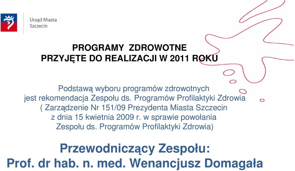 Programów Profilaktyki Zdrowia ( Zarządzenie Nr 151/09 Prezydenta Miasta Szczecin z dnia