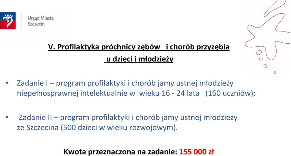 wieku 16-24 lata (160 uczniów); Zadanie II program profilaktyki i chorób jamy ustnej