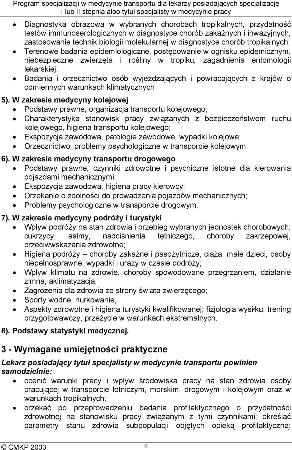 osób wyjeżdżających i powracających z krajów o odmiennych warunkach klimatycznych 5).