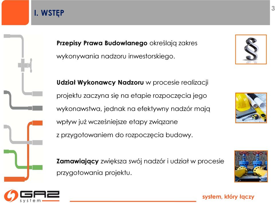 wykonawstwa, jednak na efektywny nadzór mają wpływ już wcześniejsze etapy związane z