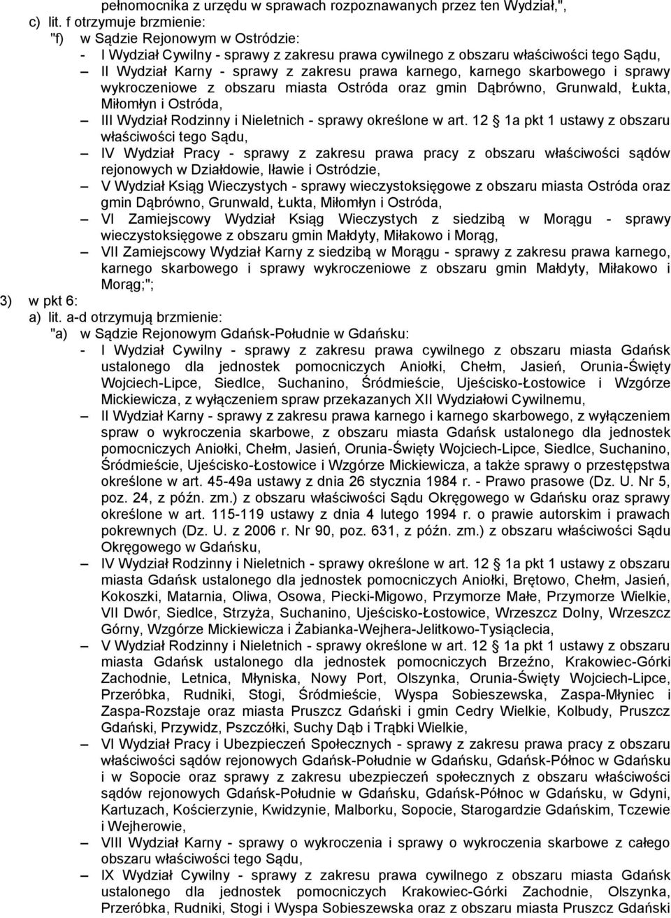 Miłomłyn i Ostróda, IV Wydział Pracy - sprawy z zakresu prawa pracy z obszaru właściwości sądów rejonowych w Działdowie, Iławie i Ostródzie, V Wydział Ksiąg Wieczystych - sprawy wieczystoksięgowe z