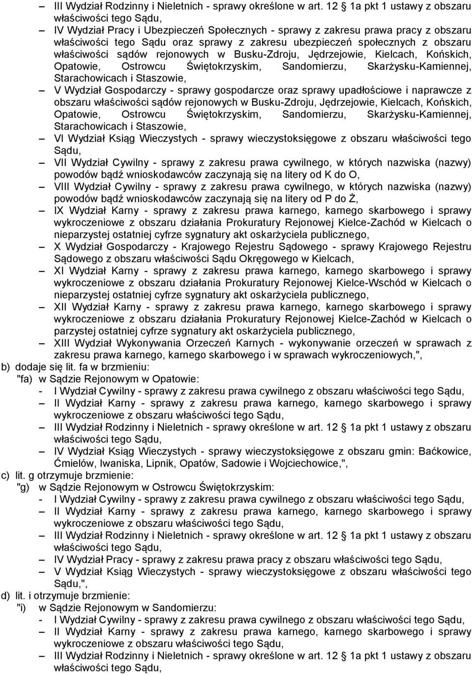 upadłościowe i naprawcze z obszaru właściwości sądów rejonowych w Busku-Zdroju, Jędrzejowie, Kielcach, Końskich, Opatowie, Ostrowcu Świętokrzyskim, Sandomierzu, Skarżysku-Kamiennej, Starachowicach i