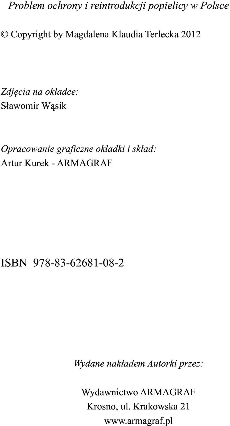 graficzne okładki i skład: Artur Kurek - ARMAGRAF ISBN 978-83-62681-08-2