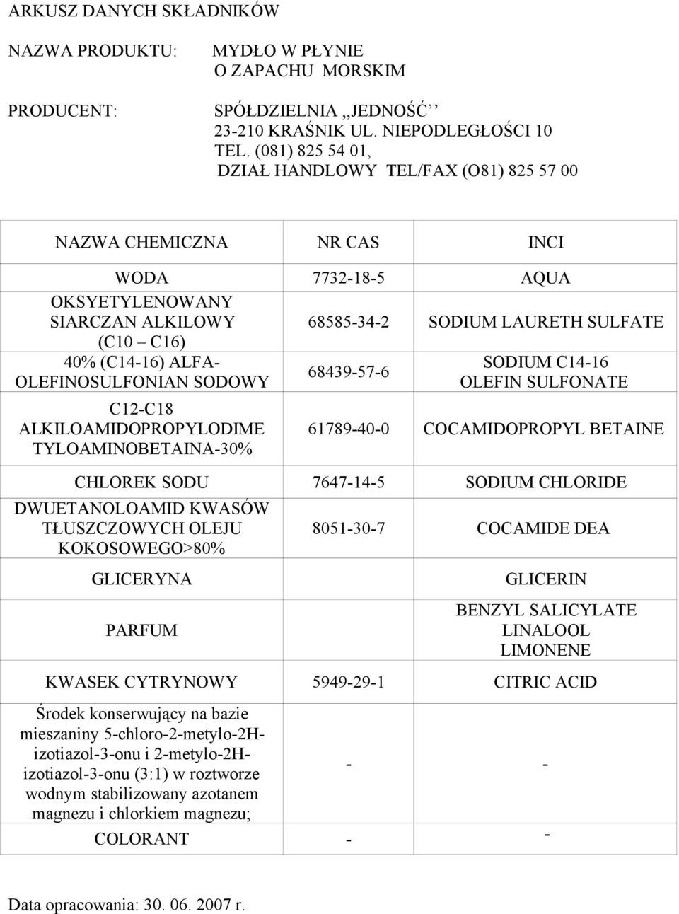 GLICERIN BENZYL SALICYLATE LINALOOL LIMONENE KWASEK CYTRYNOWY 5949-29-1 CITRIC ACID Środek konserwujący na bazie mieszaniny