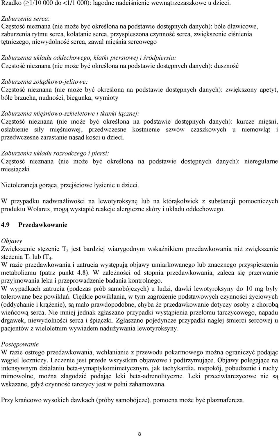 ciśnienia tętniczego, niewydolność serca, zawał mięśnia sercowego Zaburzenia układu oddechowego, klatki piersiowej i śródpiersia: Częstość nieznana (nie może być określona na podstawie dostępnych