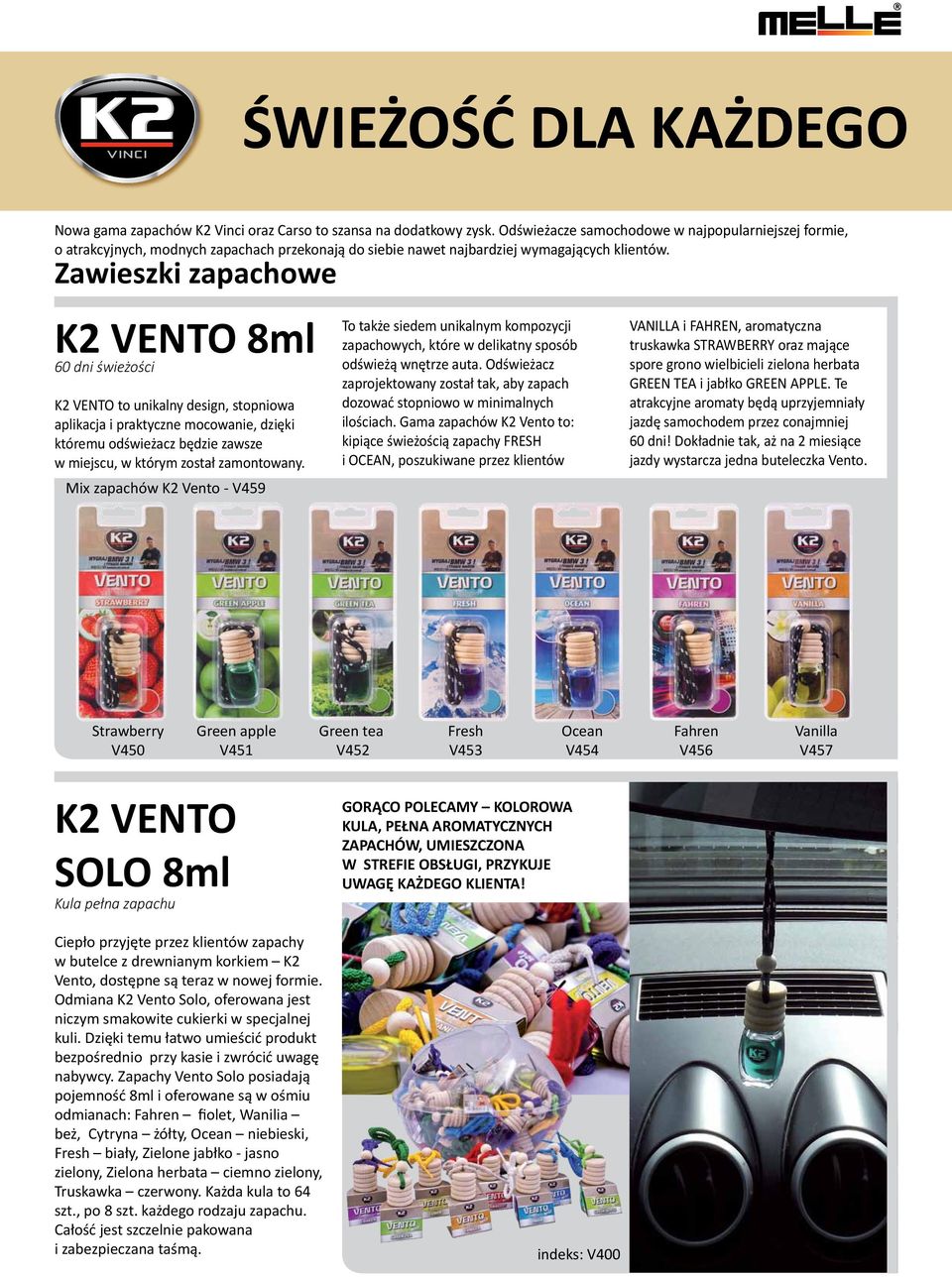 Zawieszki zapachowe K2 VENTO 8ml 60 dni świeżości K2 VENTO to unikalny design, stopniowa aplikacja i praktyczne mocowanie, dzięki któremu odświeżacz będzie zawsze w miejscu, w którym został