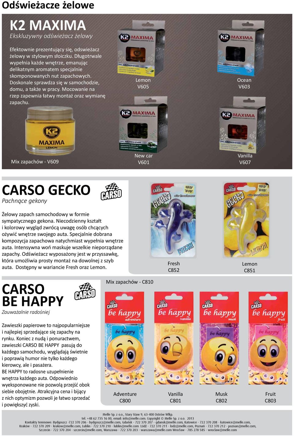 Mocowanie na rzep zapewnia łatwy montaż oraz wymianę zapachu. V605 V603 Mix zapachów - V609 New car V601 V607 CARSO GECKO Pachnące gekony Żelowy zapach samochodowy w formie sympatycznego gekona.