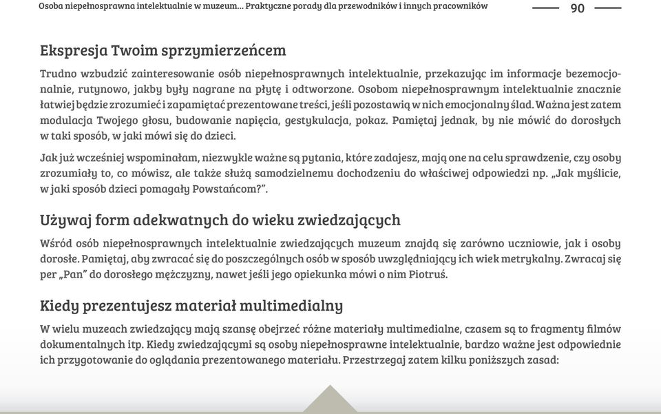 atwiej b%dzie zrozumie# i zapami%ta# prezentowane tre&ci, je&li pozostawi" w nich emocjonalny &lad. Wa$na jest zatem modulacja Twojego g!osu, budowanie napi%cia, gestykulacja, pokaz.