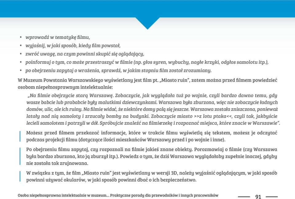 Miasto ruin, zatem mo$na przed filmem powiedzie# osobom niepe!nosprawnym intelektualnie: Na filmie obejrzycie star" Warszaw%. Zobaczycie, jak wygl"da!